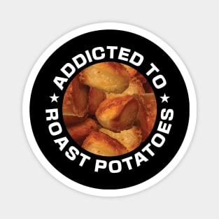 Addicted To Roast Potatoes Magnet